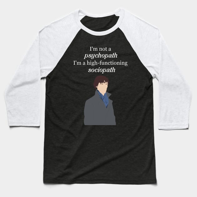 Sherlock I'm not a Psychopath Baseball T-Shirt by OutlineArt